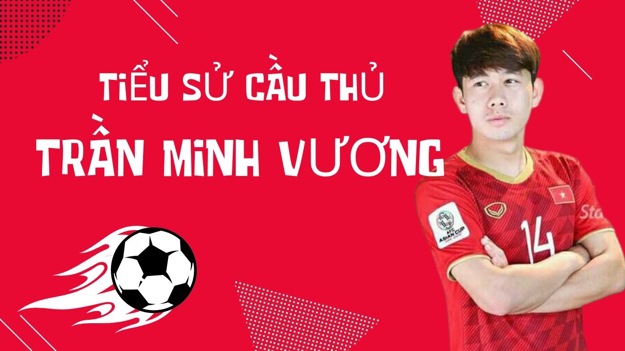 Tiểu sử cầu thủ Trần Minh Vương và sự nghiệp bóng đá