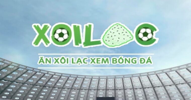 Xoi Lac TV – Xem bóng đá trực tiếp siêu hot thị trường Việt Nam