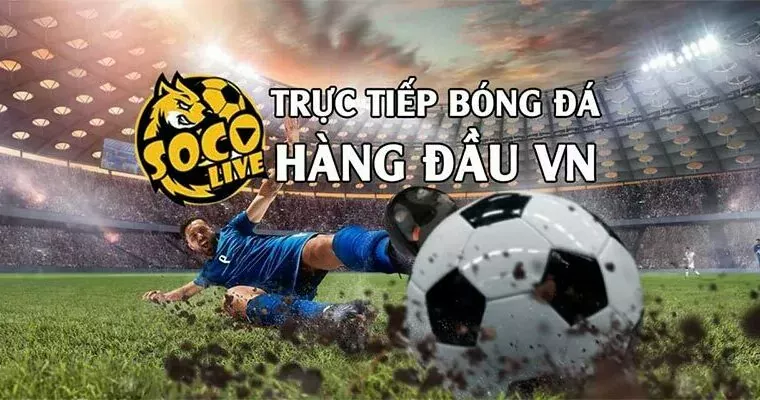 Socolive TV – Link bóng đá trực tuyến miễn phí, không quảng cáo