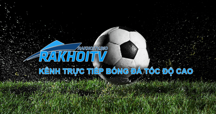 Lịch thi đấu cập nhật từng phút cùng Rakhoi TV – Giải pháp hoàn hảo cho tín đồ bóng đá bận rộn