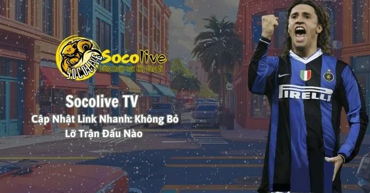 SocoliveTV – Trải nghiệm xem bóng đá trực tiếp miễn phí, chất lượng cao